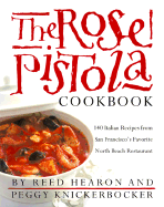 The Rose Pistola Cookbook: 140 Italian Recipes from San Francisco's Favorite North Beach Restaurant