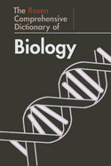 The Rosen Comprehensive Dictionary of Biology - Clark, John O E (Editor), and Hemsley, William (Editor)