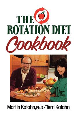 The Rotation Diet Cookbook - Katahn, Martin, and Katahn, Terri