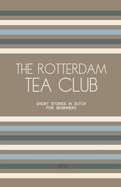 The Rotterdam Tea Club: Short Stories in Dutch for Beginners