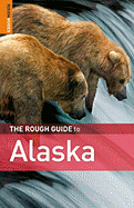 The Rough Guide to Alaska - Whitfield, Paul, and Rough Guides