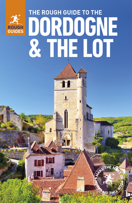 The Rough Guide to the Dordogne & the Lot (Travel Guide) - Rough Guides