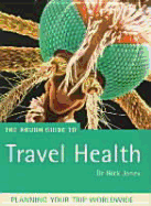 The Rough Guide to Travel Health: A Rough Guide Special - Jones, Nick, and Sander, Pems (Contributions by)