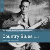 The Rough Guide to Unsung Heroes of Country Blues, Vol. 2 - Various Artists