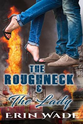 The Roughneck & the Lady - Wade, Erin