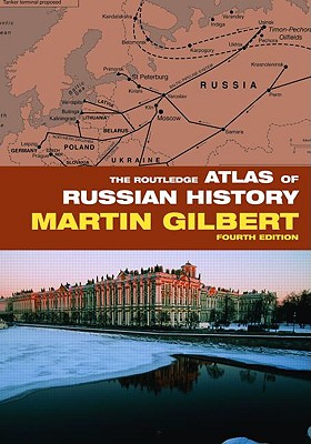 The Routledge Atlas of Russian History - Gilbert, Martin