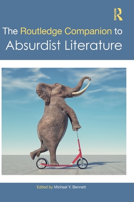 The Routledge Companion to Absurdist Literature - Bennett, Michael Y (Editor)