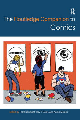 The Routledge Companion to Comics - Bramlett, Frank (Editor), and Cook, Roy (Editor), and Meskin, Aaron (Editor)