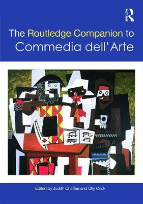 The Routledge Companion to Commedia dell'Arte - Chaffee, Judith (Editor), and Crick, Oliver (Editor)