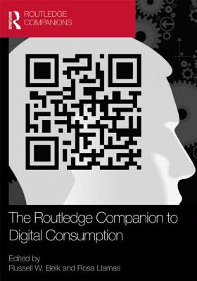 The Routledge Companion to Digital Consumption - Llamas, Rosa (Editor), and Belk, Russell (Editor)