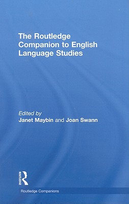 The Routledge Companion to English Language Studies - Maybin, Janet, and Swann, Joan, Ms.