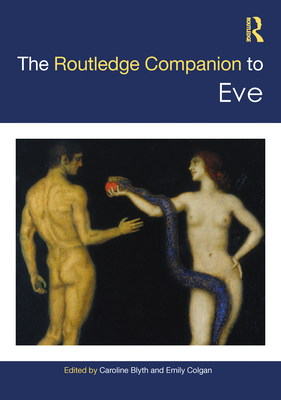 The Routledge Companion to Eve - Blyth, Caroline (Editor), and Colgan, Emily (Editor)