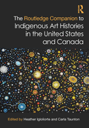 The Routledge Companion to Indigenous Art Histories in the United States and Canada