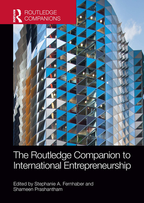 The Routledge Companion to International Entrepreneurship - Fernhaber, Stephanie A (Editor), and Prashantham, Shameen (Editor)