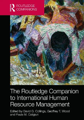 The Routledge Companion to International Human Resource Management - Collings, David (Editor), and Wood, Geoffrey (Editor), and Caligiuri, Paula M. (Editor)