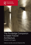 The Routledge Companion to Italian Fascist Architecture: Reception and Legacy