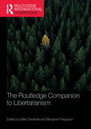 The Routledge Companion to Libertarianism