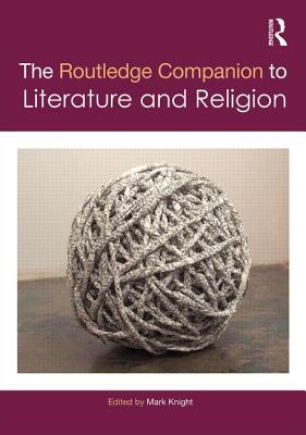 The Routledge Companion to Literature and Religion - Knight, Mark (Editor)