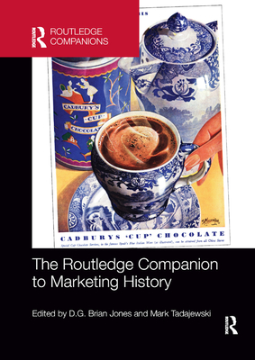 The Routledge Companion to Marketing History - Jones, D.G. Brian (Editor), and Tadajewski, Mark (Editor)