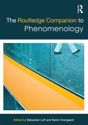 The Routledge Companion to Phenomenology - Luft, Sebastian (Editor), and Overgaard, Soren (Editor)