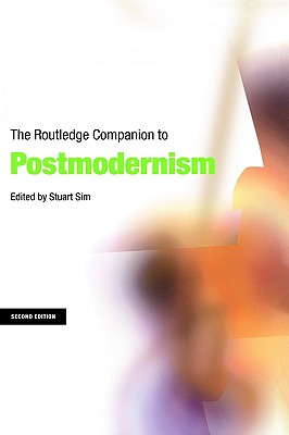 The Routledge Companion to Postmodernism: 2nd Edition - Sim, Stuart (Editor)