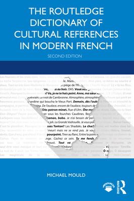 The Routledge Dictionary of Cultural References in Modern French - Mould, Michael