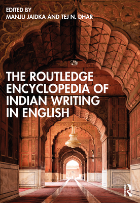 The Routledge Encyclopedia of Indian Writing in English - Jaidka, Manju (Editor), and Dhar, Tej N (Editor)