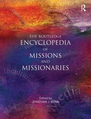 The Routledge Encyclopedia of Missions and Missionaries - Bonk, Jonathan (Editor)