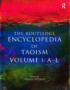 The Routledge Encyclopedia of Taoism: Volume One: A-L