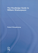 The Routledge Guide to William Shakespeare