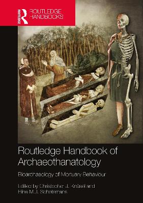 The Routledge Handbook of Archaeothanatology: Bioarchaeology of Mortuary Behaviour - Knsel, Christopher J (Editor), and Schotsmans, Eline M J (Editor)
