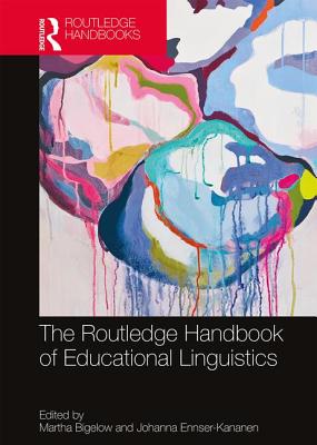 The Routledge Handbook of Educational Linguistics - Bigelow, Martha (Editor), and Ennser-Kananen, Johanna (Editor)