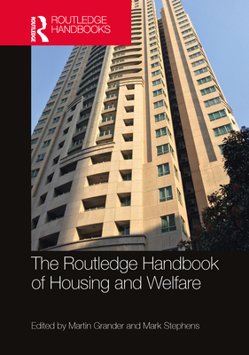 The Routledge Handbook of Housing and Welfare - Grander, Martin (Editor), and Stephens, Mark (Editor)