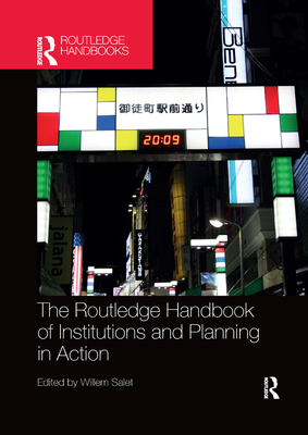 The Routledge Handbook of Institutions and Planning in Action - Salet, Willem (Editor)