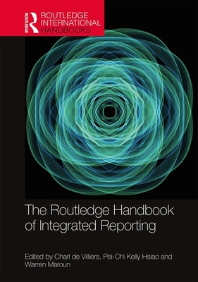 The Routledge Handbook of Integrated Reporting - de Villiers, Charl (Editor), and Hsiao, Pei-Chi (Editor), and Maroun, Warren (Editor)