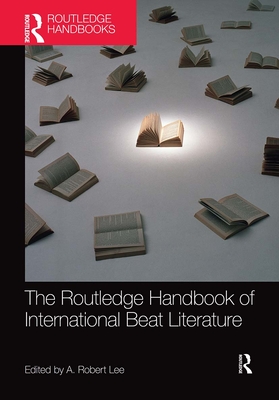 The Routledge Handbook of International Beat Literature - Lee, A. Robert (Editor)