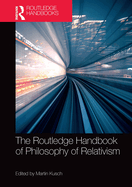 The Routledge Handbook of Philosophy of Relativism