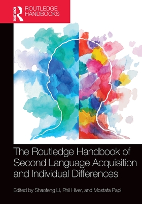 The Routledge Handbook of Second Language Acquisition and Individual Differences - Li, Shaofeng (Editor), and Hiver, Phil (Editor), and Papi, Mostafa (Editor)