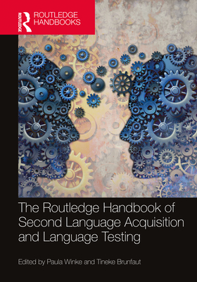 The Routledge Handbook of Second Language Acquisition and Language Testing - Winke, Paula (Editor), and Brunfaut, Tineke (Editor)