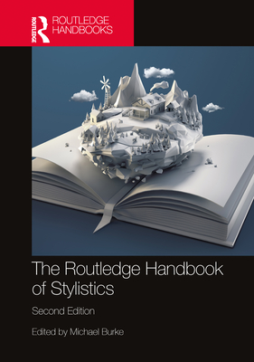 The Routledge Handbook of Stylistics - Burke, Michael (Editor)