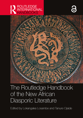 The Routledge Handbook of the New African Diasporic Literature - Losambe, Lokangaka (Editor), and Ojaide, Tanure (Editor)