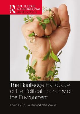 The Routledge Handbook of the Political Economy of the Environment - Laurent, loi (Editor), and Zwickl, Klara (Editor)