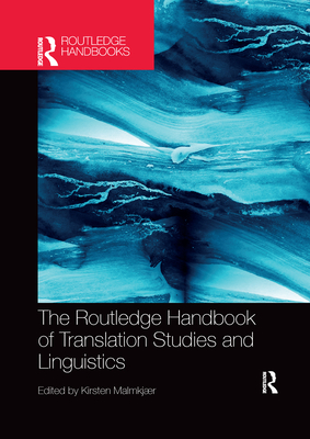 The Routledge Handbook of Translation Studies and Linguistics - Malmkjaer, Kirsten (Editor)