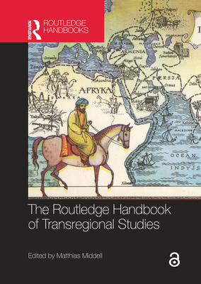 The Routledge Handbook of Transregional Studies - Middell, Matthias (Editor)