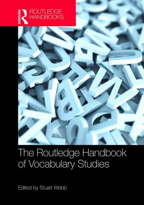 The Routledge Handbook of Vocabulary Studies - Webb, Stuart (Editor)