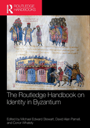 The Routledge Handbook on Identity in Byzantium