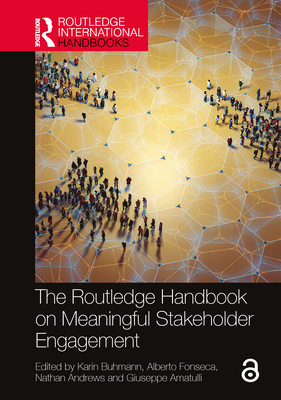 The Routledge Handbook on Meaningful Stakeholder Engagement - Buhmann, Karin (Editor), and Fonseca, Alberto (Editor), and Andrews, Nathan (Editor)