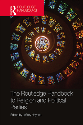 The Routledge Handbook to Religion and Political Parties - Haynes, Jeffrey (Editor)