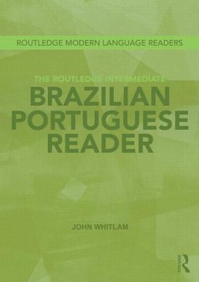 The Routledge Intermediate Brazilian Portuguese Reader - Whitlam, John