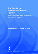 The Routledge Intermediate Polish Reader: Polish Through the Press, Internet and Contemporary Literature